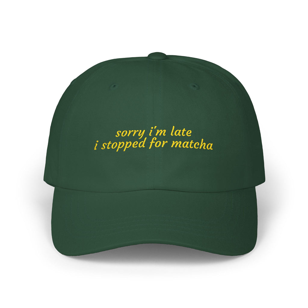 “sorry i’m late i stopped for matcha” Embroidered Green Hat