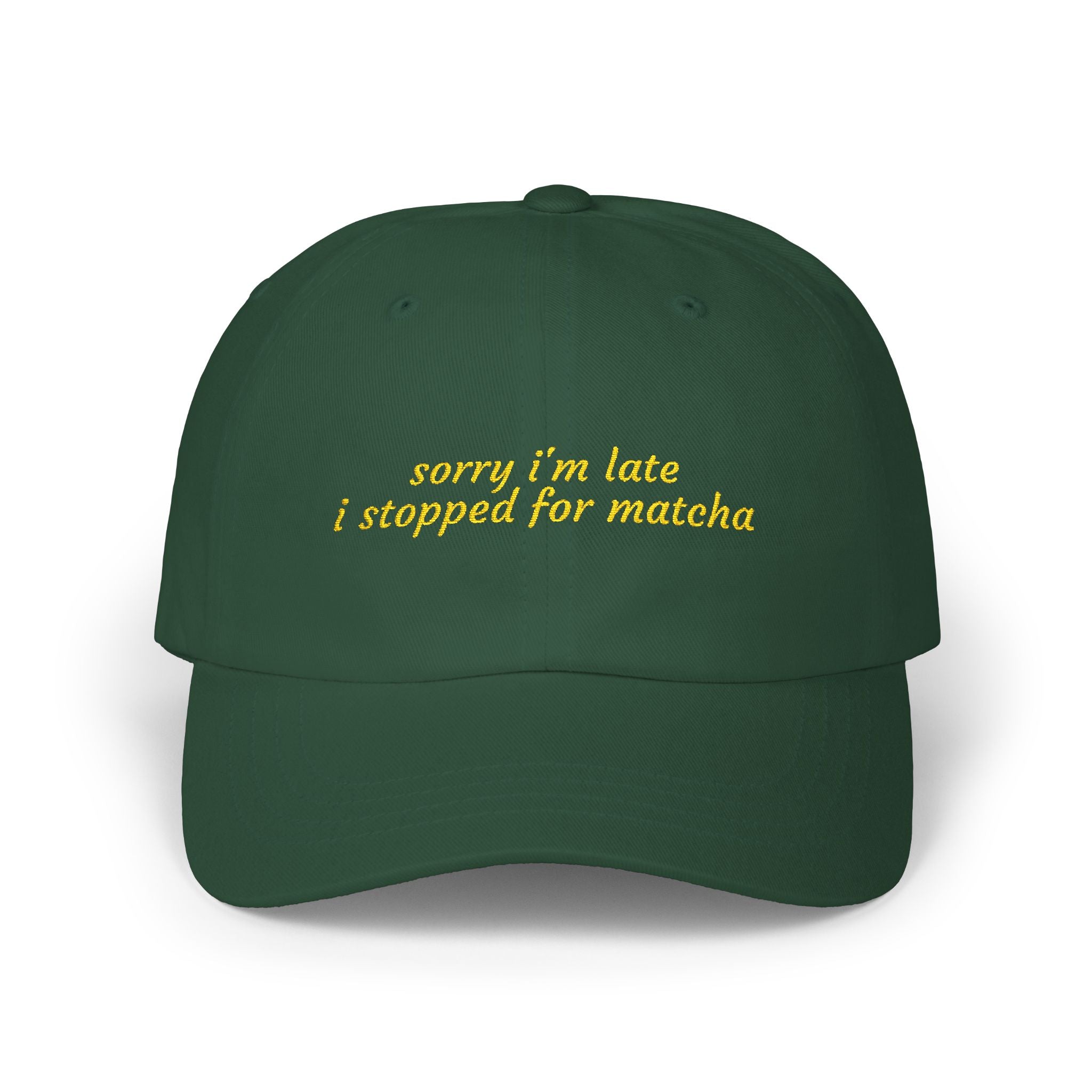 “sorry i’m late i stopped for matcha” Embroidered Green Hat